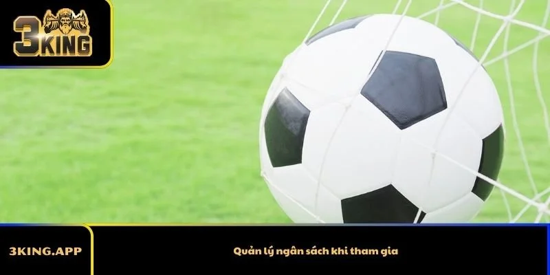 Quản lý ngân sách khi tham gia