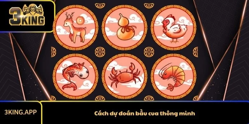 Cách dự đoán bầu cua thông minh