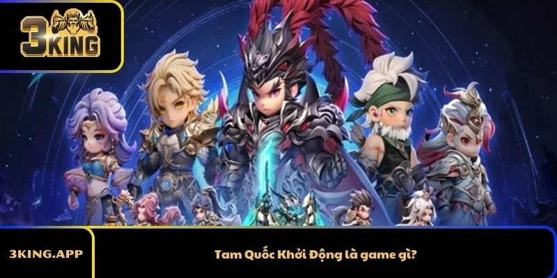 Tam Quốc Khởi Động là game gì?