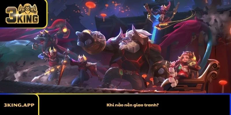 Khi nào nên giao tranh?
