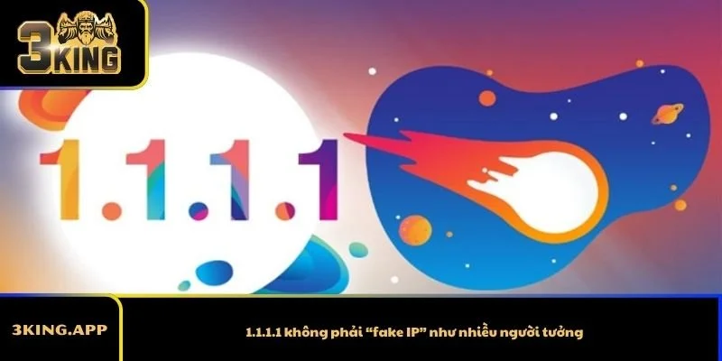 1.1.1.1 không phải “fake IP” như nhiều người tưởng