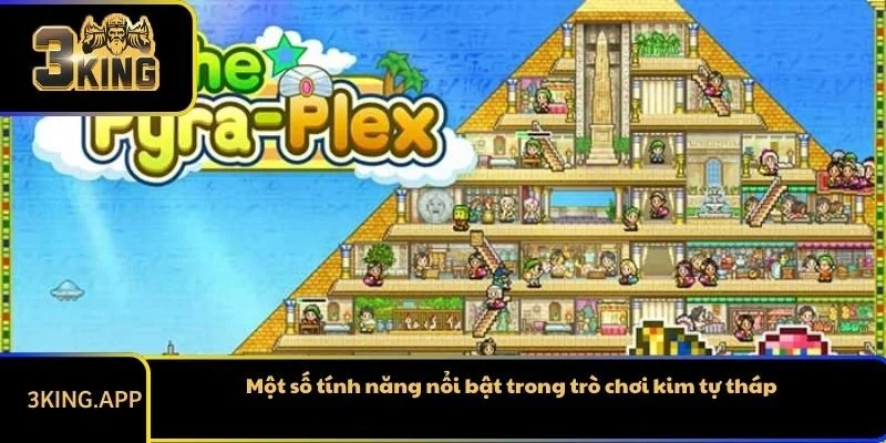 Một số tính năng nổi bật trong trò chơi kim tự tháp