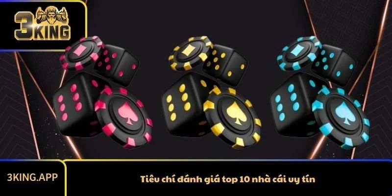 Tiêu chí đánh giá top 10 nhà cái uy tín