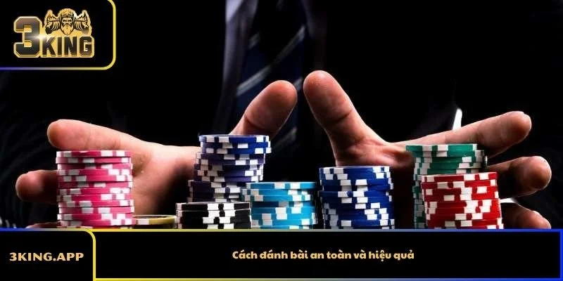 Cách đánh bài an toàn và hiệu quả