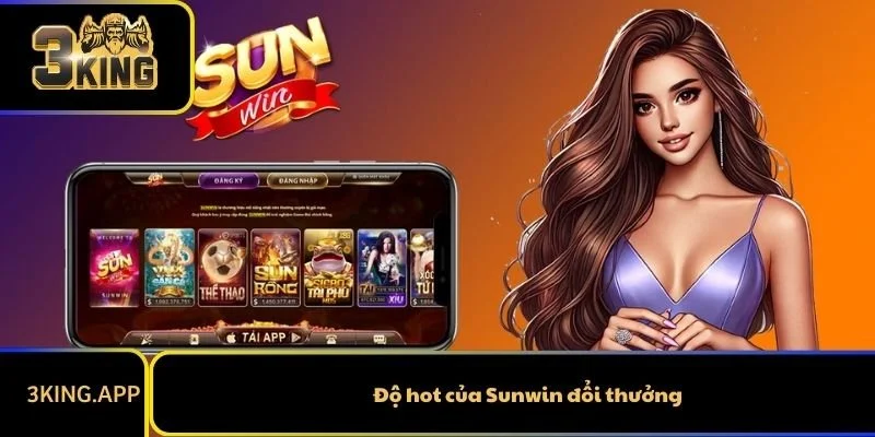 Độ hot của Sunwin đổi thưởng