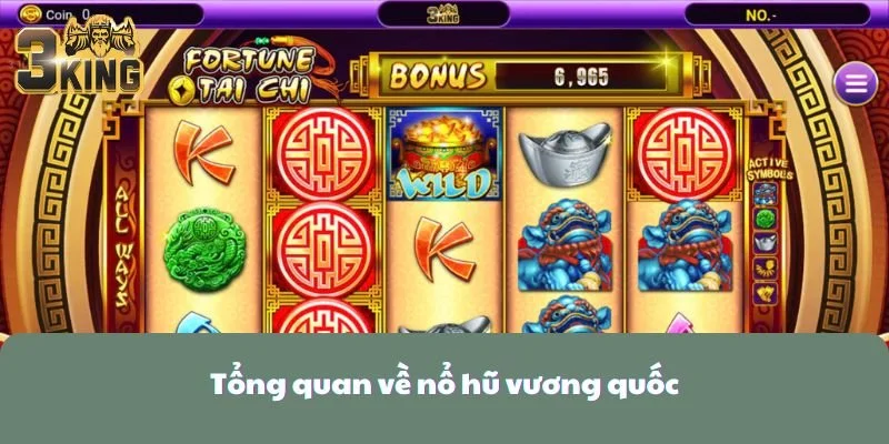 Tổng quan về nổ hũ vương quốc