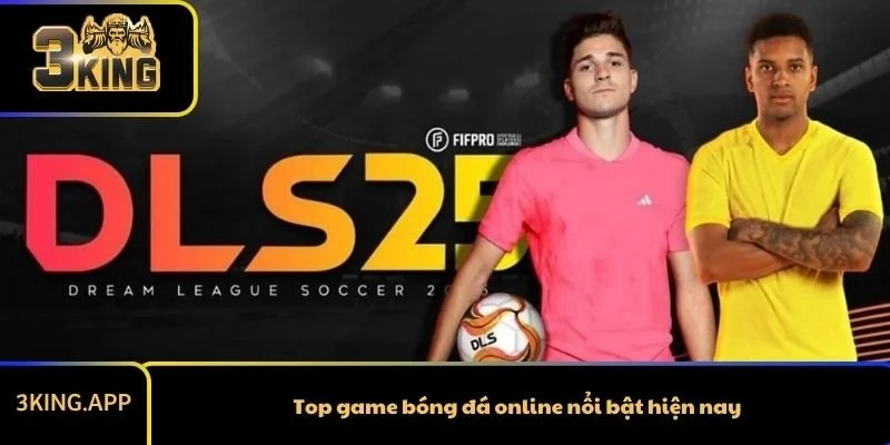 Top game bóng đá online nổi bật hiện nay