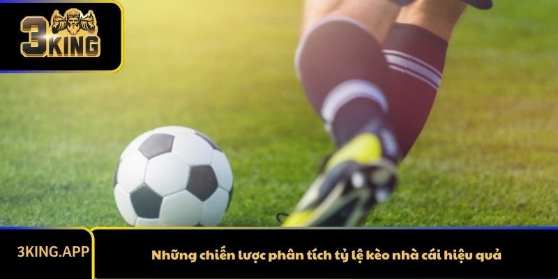 Những chiến lược phân tích tỷ lệ kèo nhà cái hiệu quả