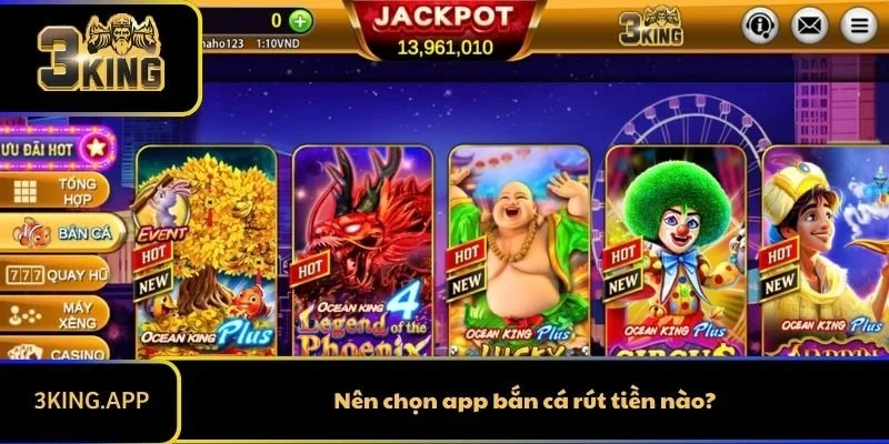 Nên chọn app bắn cá rút tiền nào?