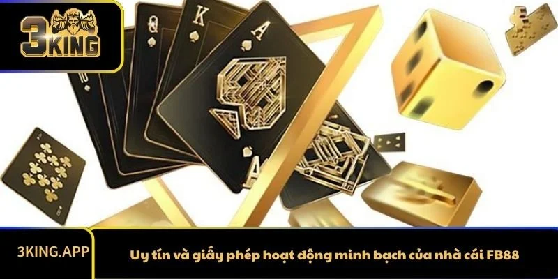 Uy tín và giấy phép hoạt động minh bạch của nhà cái FB88