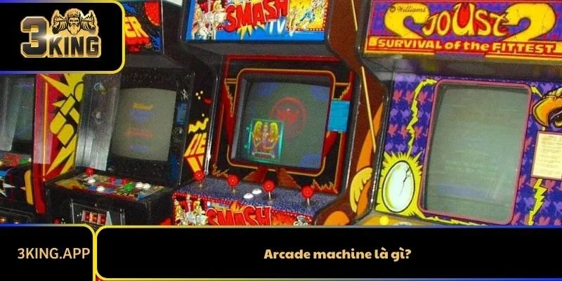 Arcade machine là gì?