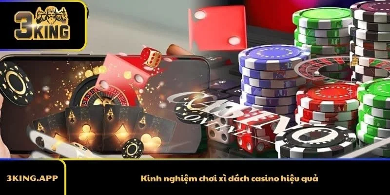 Kinh nghiệm chơi xì dách casino hiệu quả