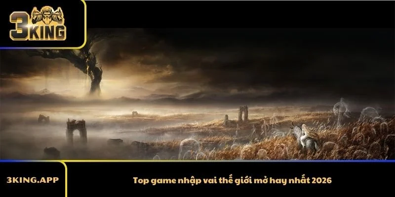 Top game nhập vai thế giới mở hay nhất 2026