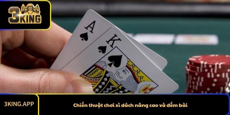 Chiến thuật chơi xì dách nâng cao và đếm bài