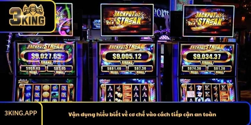 Vận dụng hiểu biết về cơ chế vào cách tiếp cận an toàn