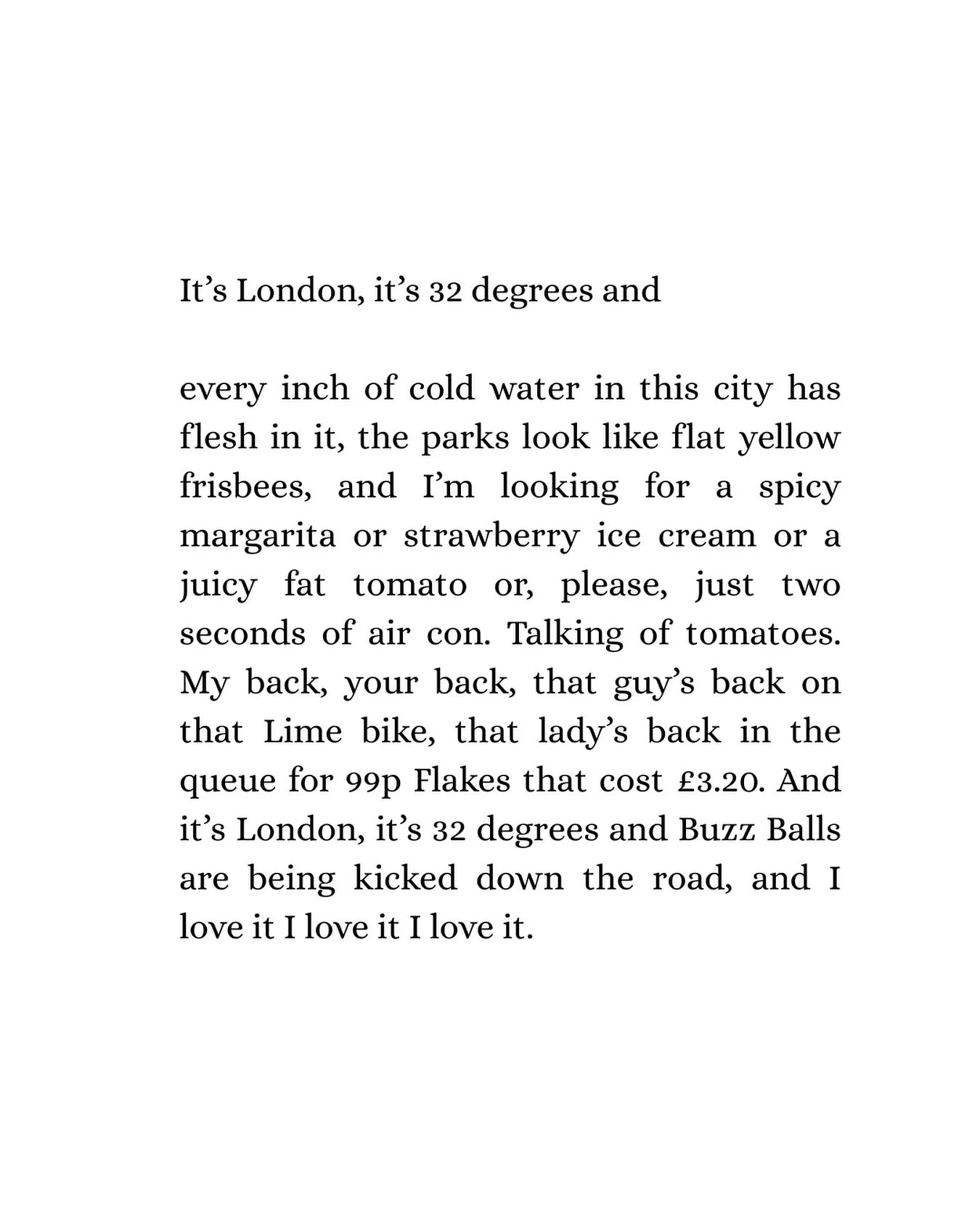 Nowhere better than London in summer, sorry!! 

Not me only writing poetry when the sun comes out nowadays.