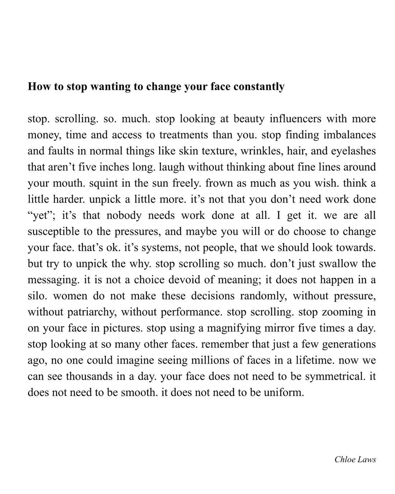 I&rsquo;ve been feeling the pressure to change my face recently - maybe it&rsquo;s spending too much time online, or the pressure seeping in since turning 30, or the huge amounts of messaging we digest that tells us we should. It&rsquo;s probably all
