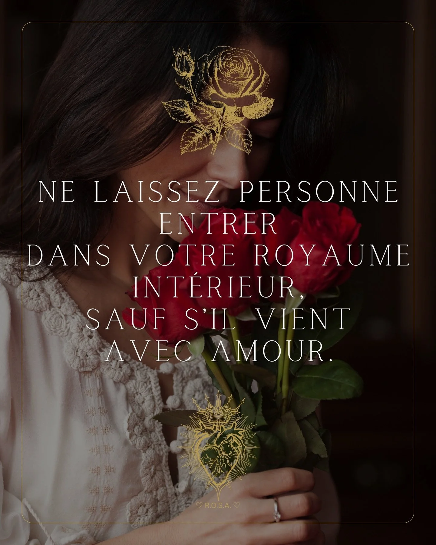 &hearts;️🤍 &laquo; Ne laissez personne entrer dans Votre Royaume Int&eacute;rieur, sauf s&rsquo;il vient avec Amour. &raquo; 🤍&hearts;️

𝐀𝐯𝐞𝐜 𝐀𝐦𝐨𝐮𝐫 ♡,

&bull;┈┈┈&bull;&bull;⟡ ✦ ♡ ✦ ⟡&bull;&bull;┈┈┈&bull;

𝐑.𝐎.𝐒.𝐀.
𝐑𝐨𝐬𝐞 𝐝&rsquo;𝐎?