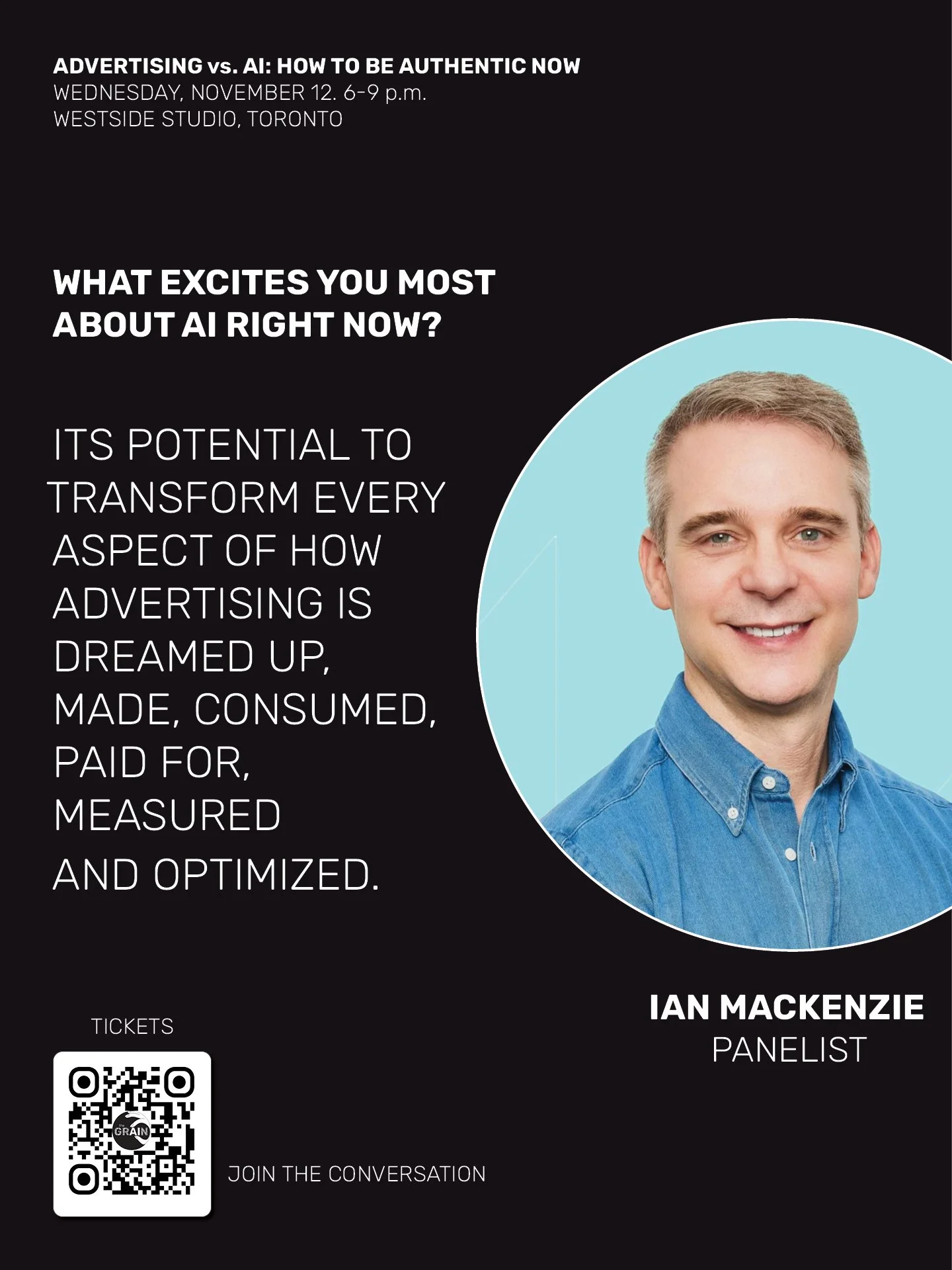 Meet the Panelists at ADVERTISING vs. AI: How to be authentic now.

Ian Mackenzie
Co-founder and Chief Creative Officer, Memory Creative.
Board member, ADCC Awards
@iandavidmackenzie @memorycreativeinc
@theadcc 

Join Ian Mackenzie and our panel of l