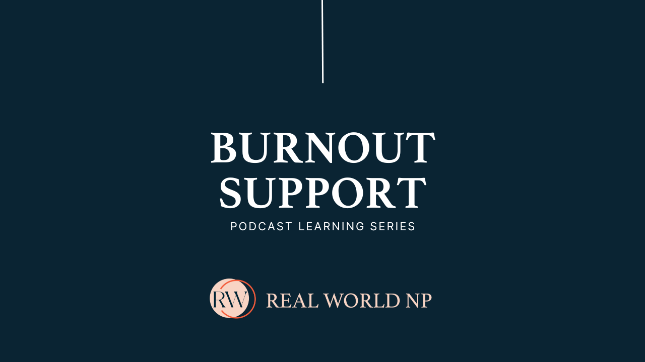 Burnout Support Podcast Learning Series