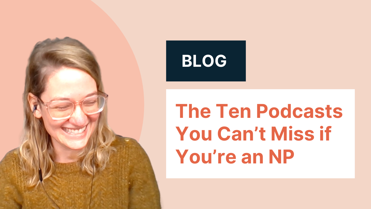 Best Nurse Practitioner (&amp; Physician) Podcasts for Primary Care