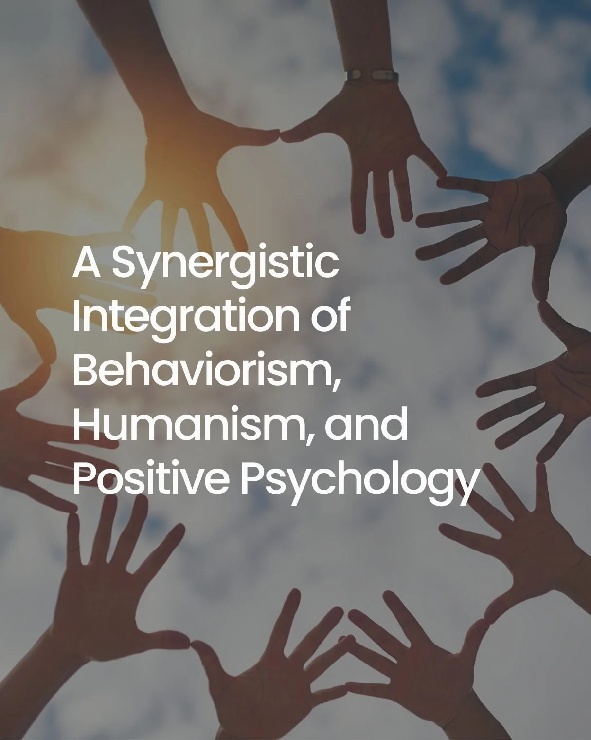 A Synergistic Integration of Behaviorism, Humanism, and Positive Psychology