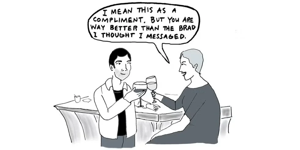 A cartoon drawing of two people having drinks at a bar. The person on the right, sitting, is smiling and holding a glass of wine, while the person on the left, standing, is holding a glass of wine and speaking. The standing person is saying, "I mean this as a compliment. But you are way better than the Brad I thought I messaged."