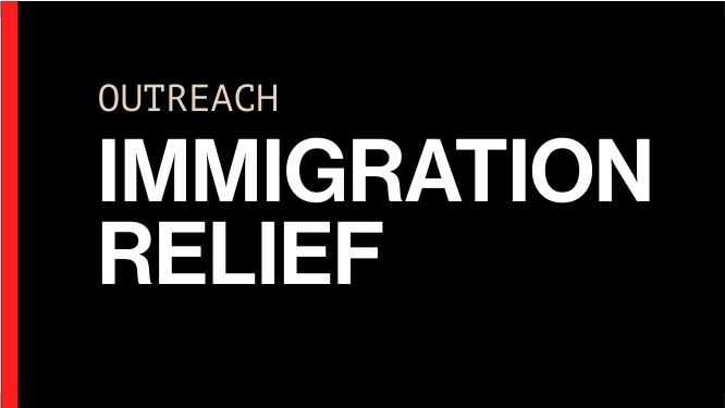 IMMIGRATION RELIEF OUTREACH