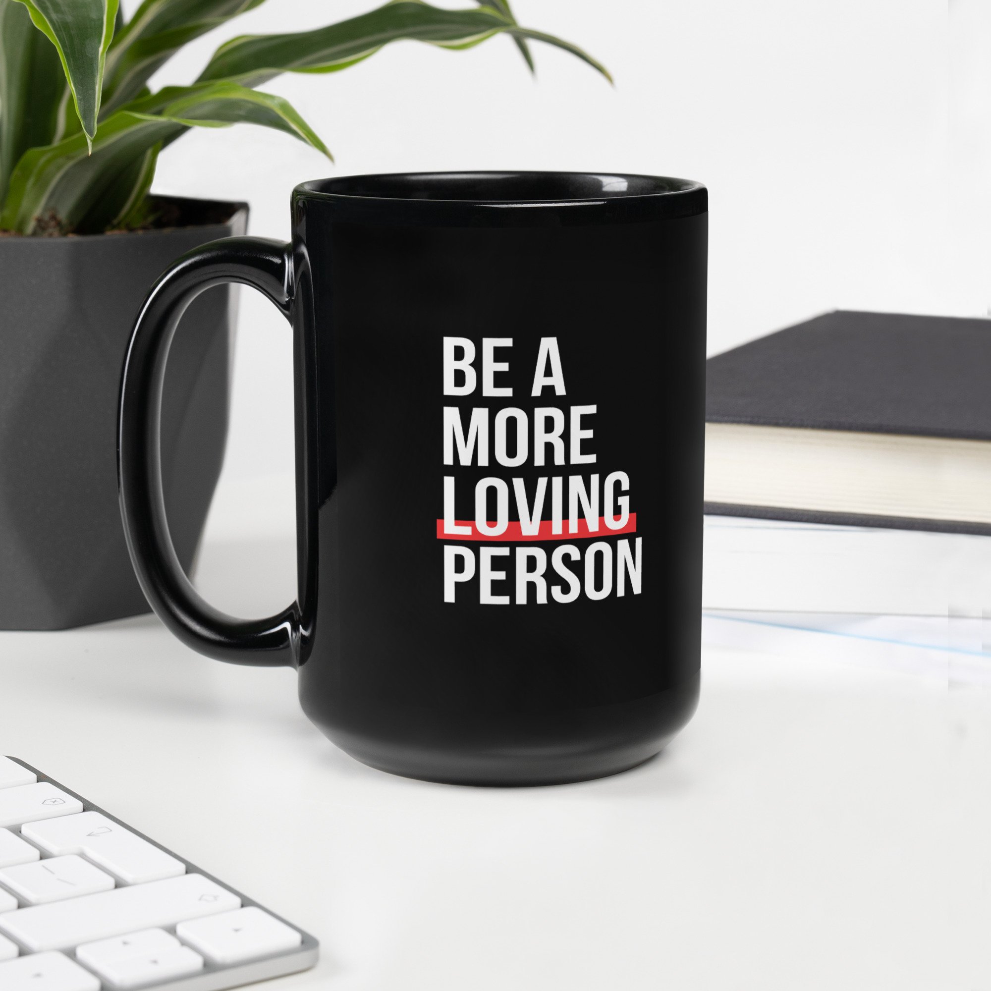 "Be A More Loving Person" Black Glossy Mug
