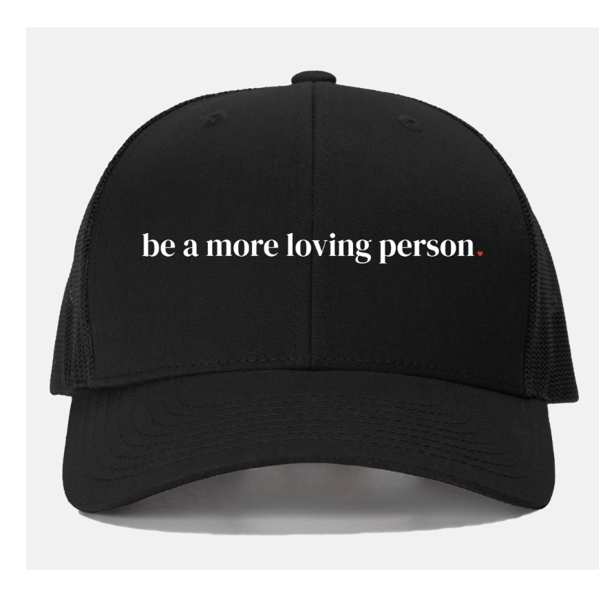 "Be A More Loving Person" Unisex Baseball Cap