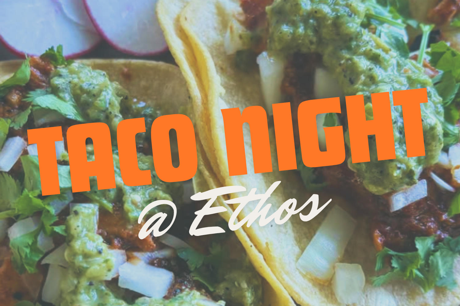 Taco Night @ Ethos