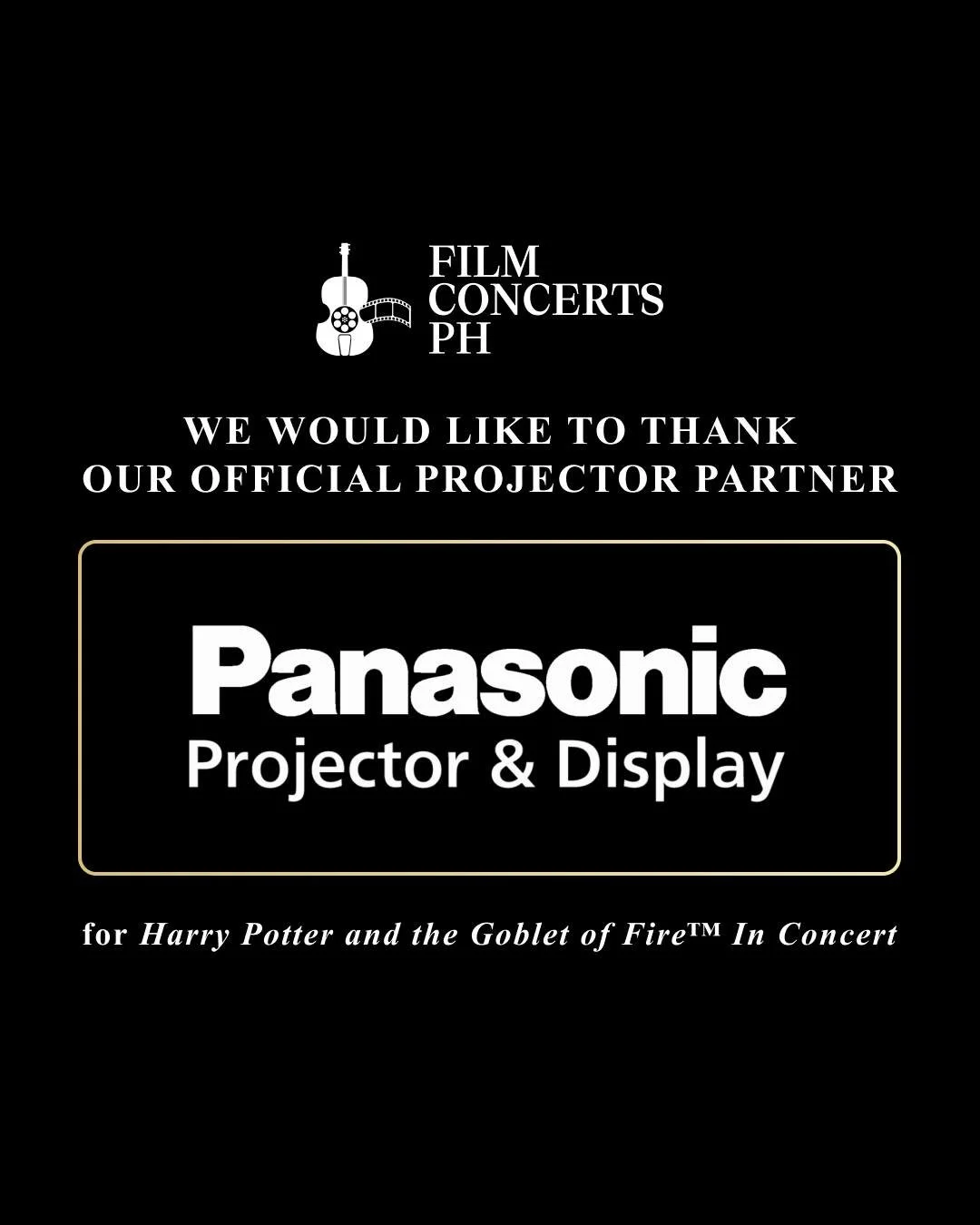 Film Concerts PH would like to thank Panasonic Philippines (@panasonic_ph), our Official Projector Partner for 𝐇𝐚𝐫𝐫𝐲 𝐏𝐨𝐭𝐭𝐞𝐫 𝐚𝐧𝐝 𝐭𝐡𝐞 𝐆𝐨𝐛𝐥𝐞𝐭 𝐨𝐟 𝐅𝐢𝐫𝐞&trade; 𝐢𝐧 𝐂𝐨𝐧𝐜𝐞𝐫𝐭. 

As one of the world&rsquo;s most trusted tec