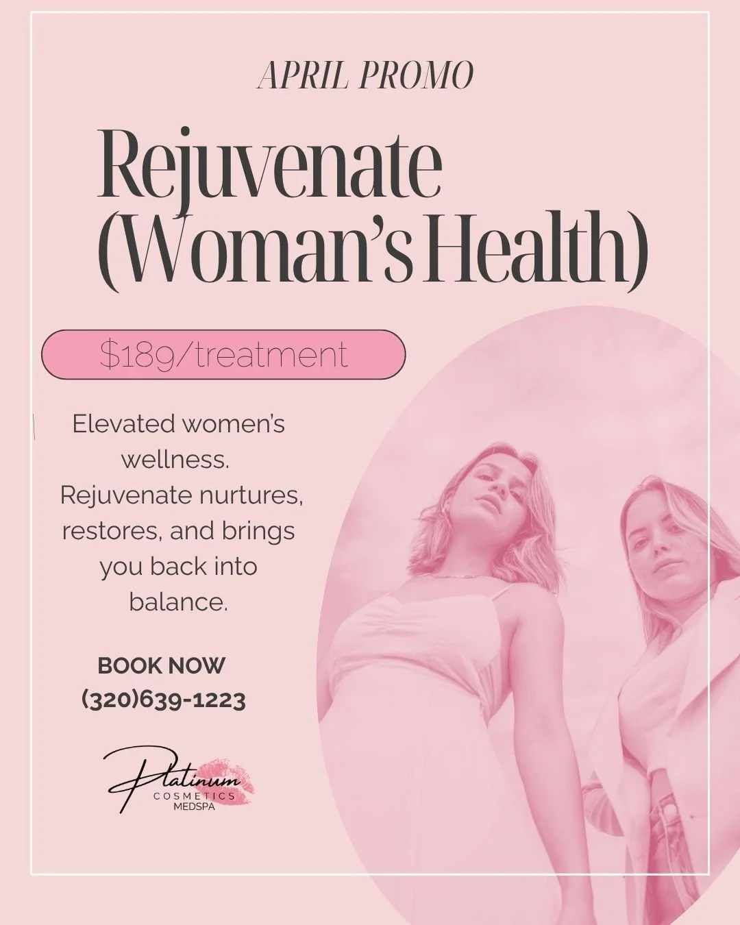 APRIL PROMO ✨
Rejuvenate (Women&rsquo;s Health) &bull; $189/treatment

Restore balance, confidence, and overall wellness with this discreet, results-driven treatment designed just for you.

Prioritize yourself&mdash;you deserve it. 💕
Call (320) 639-