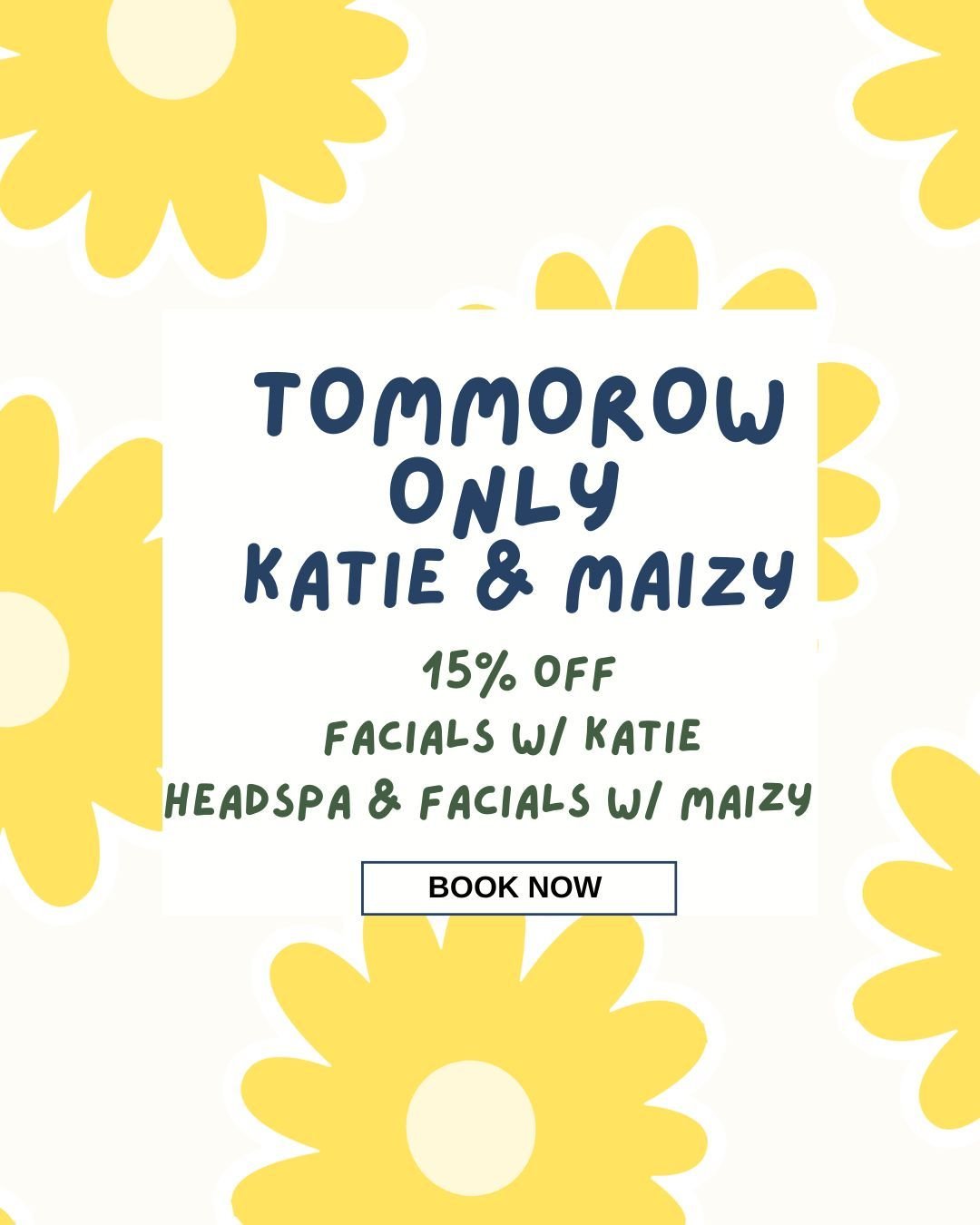 🚨 Option 1 (Bold + Clear)

TOMORROW ONLY 🚨

✨ 15% OFF FACIALS with Katie
✨ 15% OFF FACIALS + HEADSPA with Maizy

Don&rsquo;t miss out on your glow ✨
📞 320.639.1230