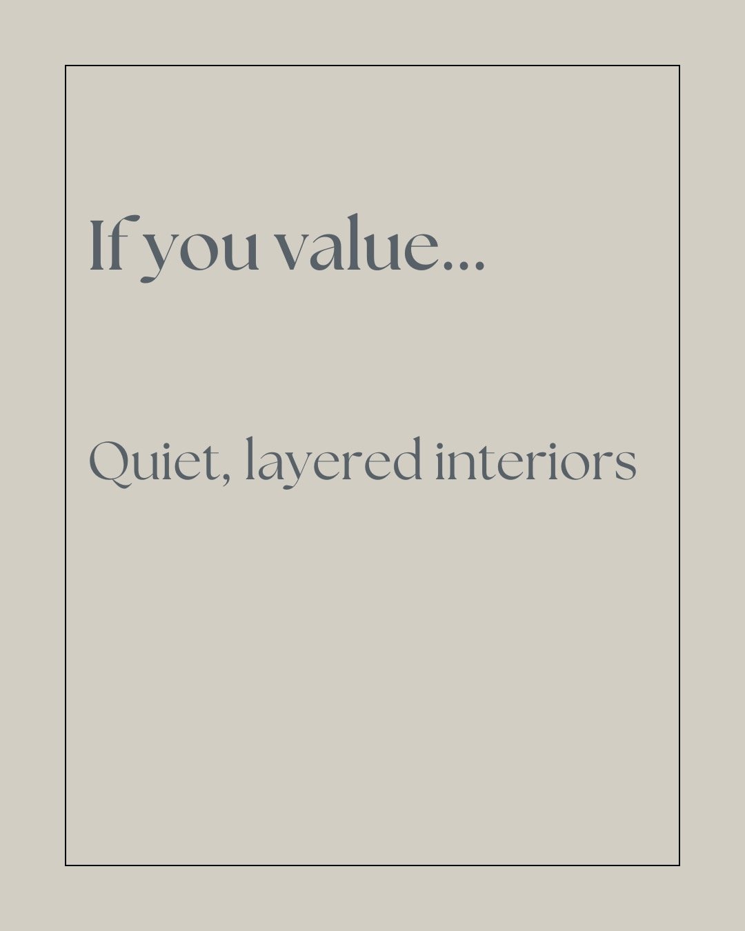 The homeowners I love working with value quiet beauty over trends. They&rsquo;re drawn to calm, layered spaces, natural materials, and homes that feel warm, lived-in, and deeply personal. They view their home as a refuge &mdash; thoughtful, timeless,
