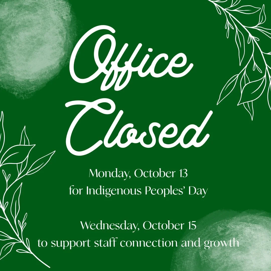 Upcoming Office Closures: In the spirit of reflection, learning, and growth, The Women&rsquo;s Initiative will be closed on Monday, October 13, and Wednesday, October 15, 2025. 

Monday is Indigenous Peoples' Day, a day dedicated to honoring Indigeno