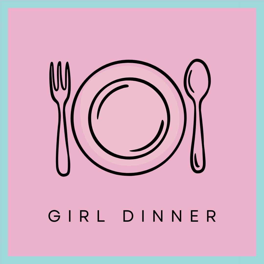 A drawing of a plate with a fork on the left, and a spoon on the right, and it says "Girl Dinner" under it.