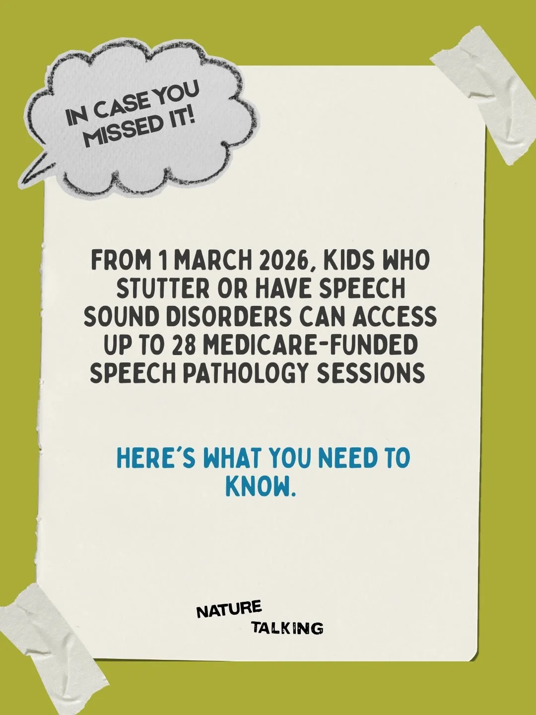Big and positive changes!!!! 

From 1 March 2026, children and young people under 25 with stuttering, speech sound disorders (articulation, phonological, childhood apraxia of speech, dysarthria) or cleft lip and/or palate can now access Medicare-reba
