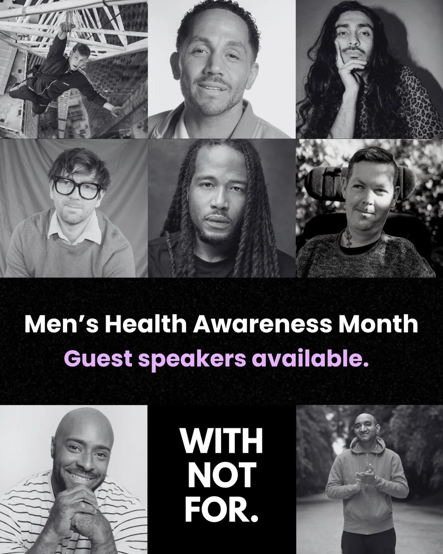 Men’s Health Awareness Month 2025
This November, we’re shining a light on some of the incredible men we represent at WNF: speakers, creatives and advocates who use their lived experience to redefine strength, resilience and masculinity.