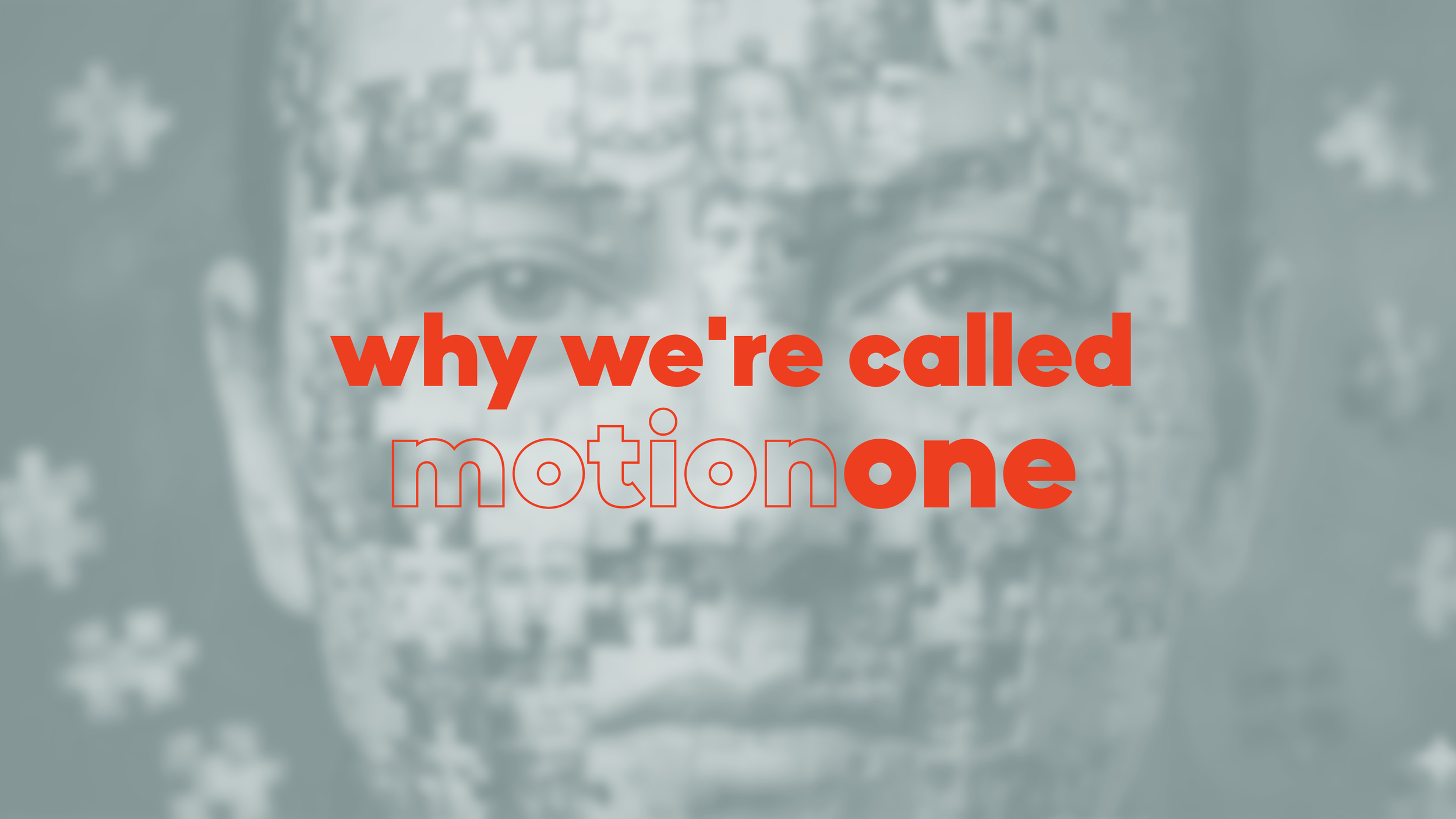 Why We're Called Motion One