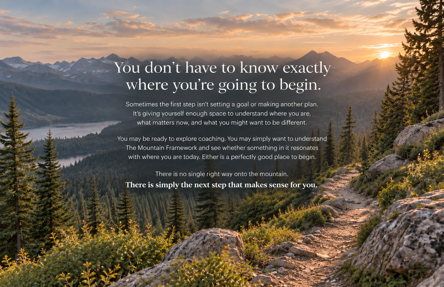 Mountain trail at sunset with the message: “You don’t have to know exactly where you’re going to begin. There is simply the next step that makes sense for you.”