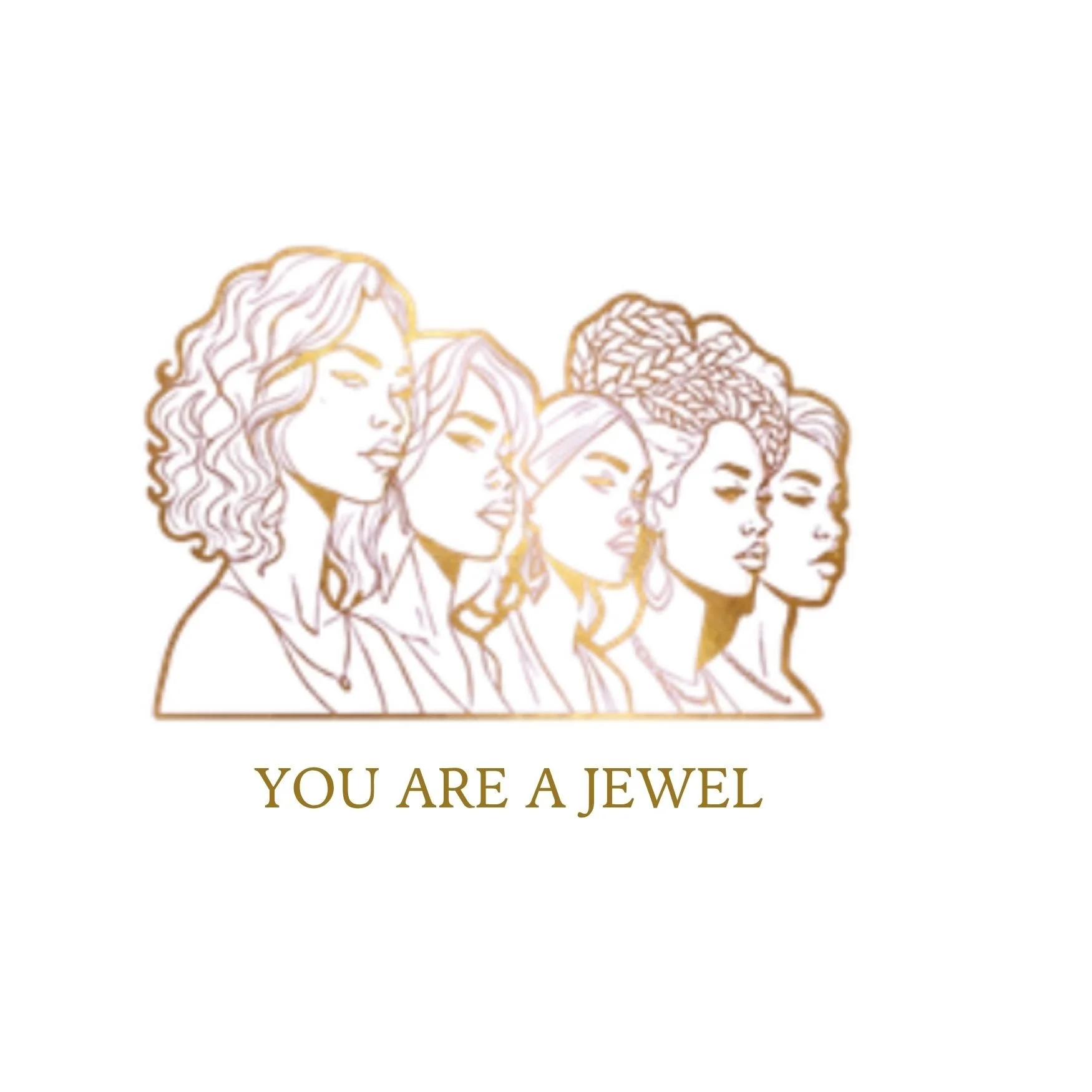 Illustration of diverse women’s faces with the quote 'You are a jewel' beneath.
