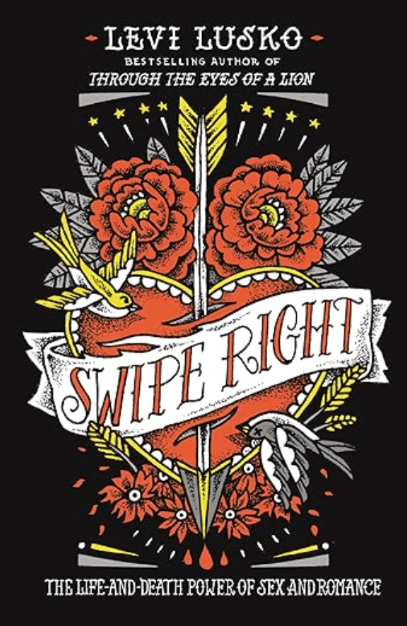Book cover for "Swipe Right" by Level Lusko, featuring a heart pierced by a sword, decorated with flowers, birds, and stars, with the subtitle "The Life-and-Death Power of Sex and Romance".