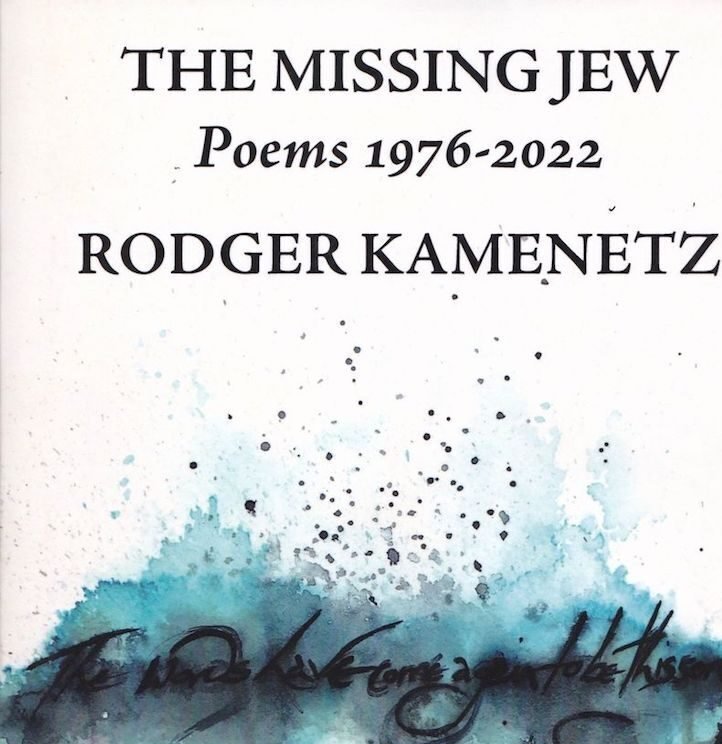 The Missing Jew: Poems 1976-2022 by Rodger Kamenetz