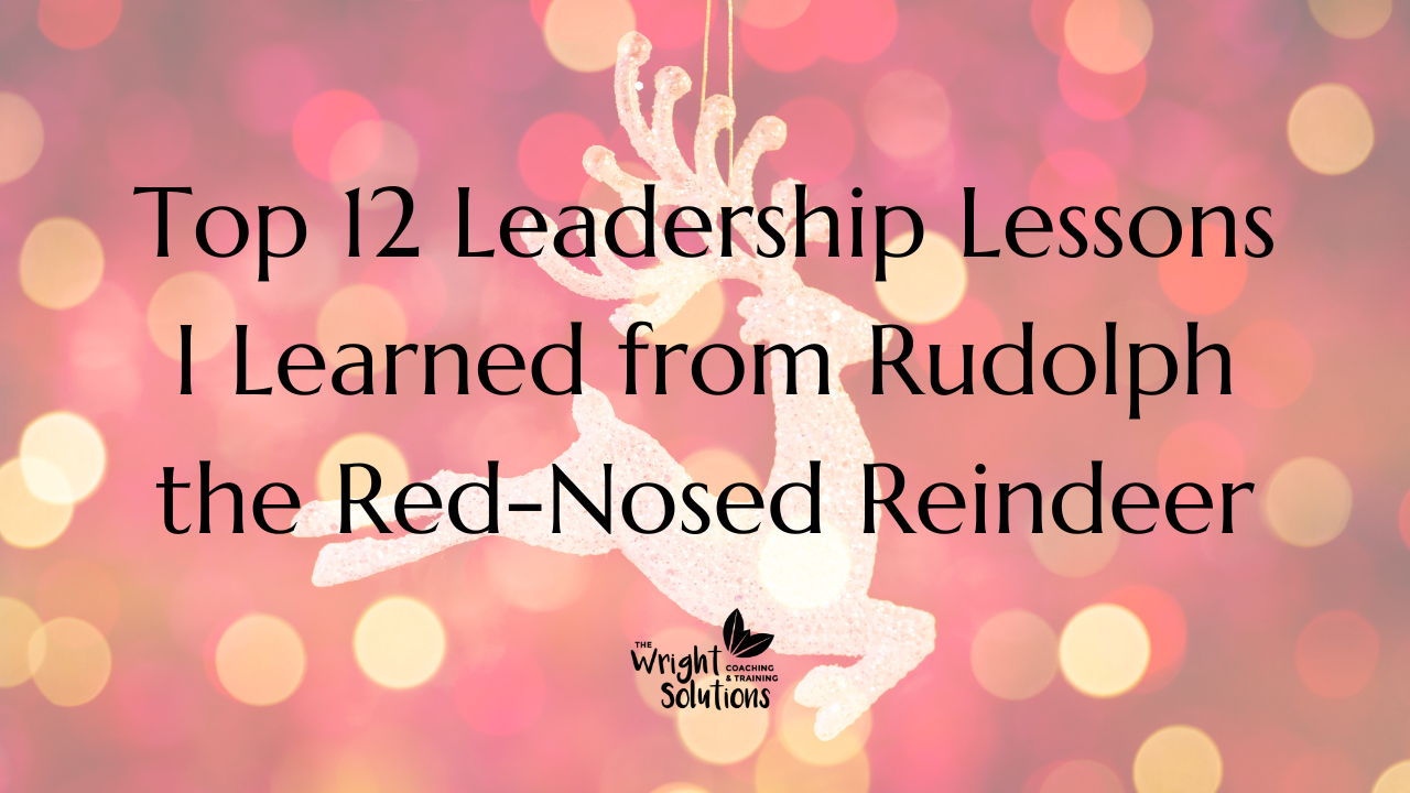Top 12 Leadership Lessons I Learned from Rudolph the Red-Nosed Reindeer