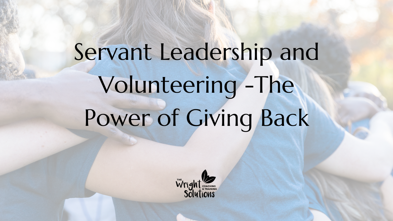 Servant Leadership and Volunteering -The Power of Giving Back