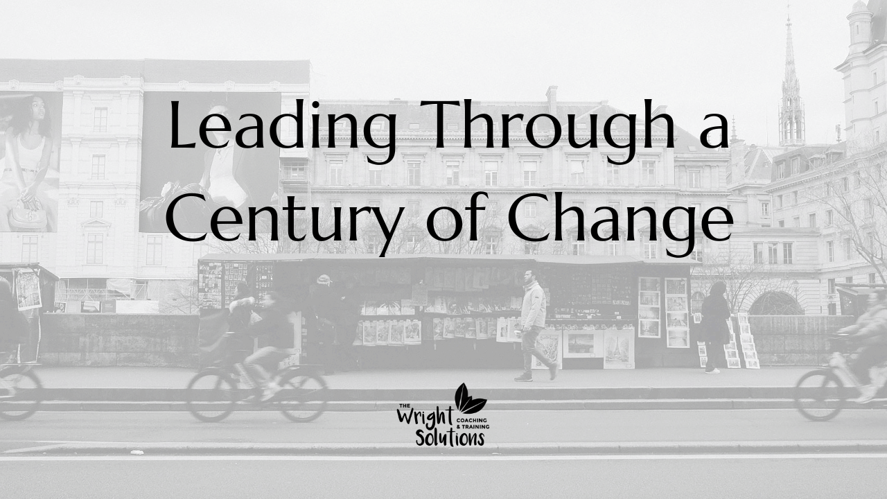 Leading Through a Century of Change