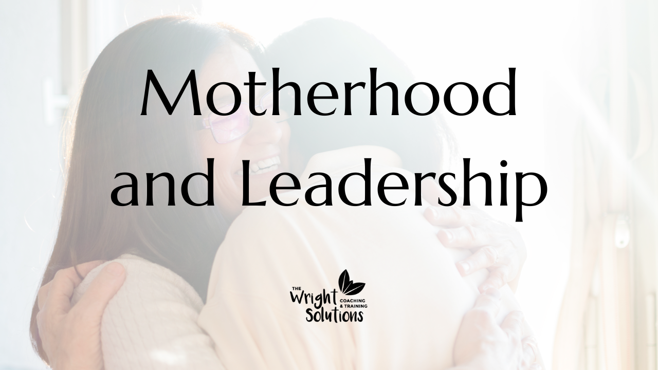Motherhood and Leadership