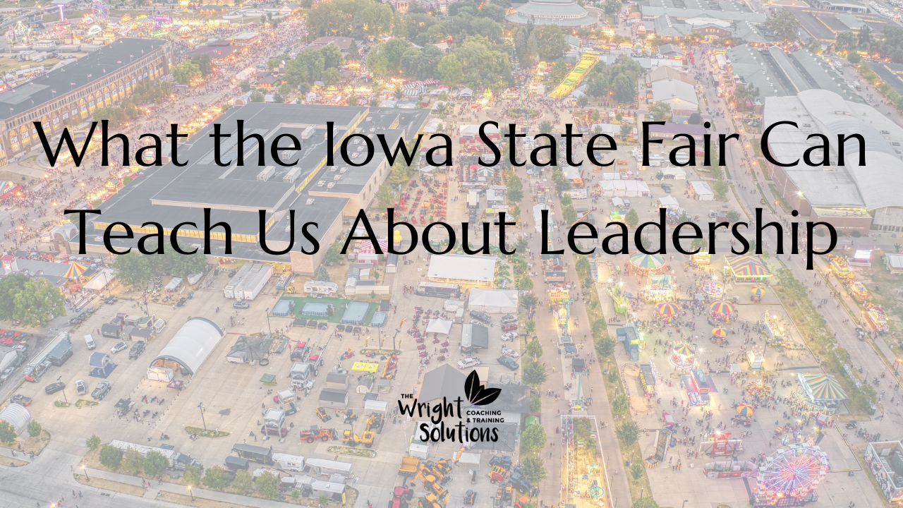 What the Iowa State Fair Can Teach Us About Leadership