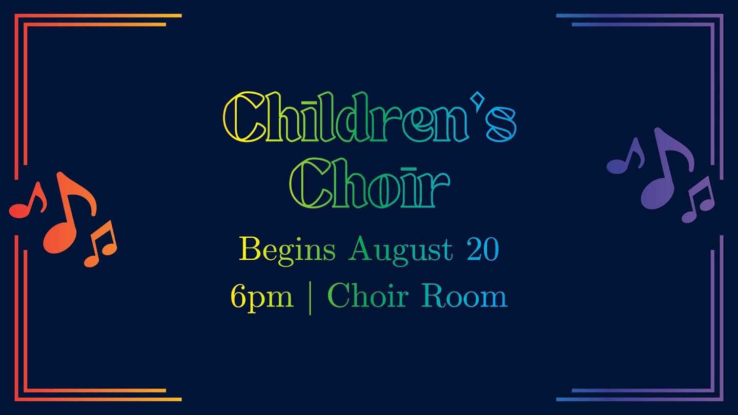 Mark your calendars!!! Children's Choir is coming back August 20th at 6pm in the Choir Room.
